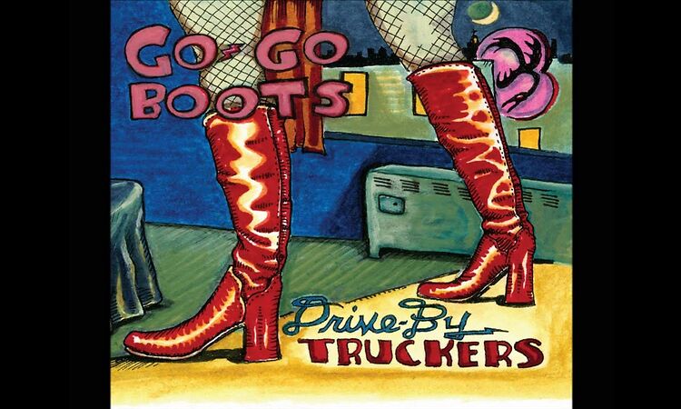 Drive-by Truckers title track Go-Go Boots