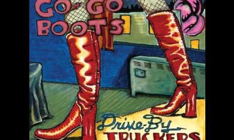 Drive-By Truckers "Go-Go Boots"