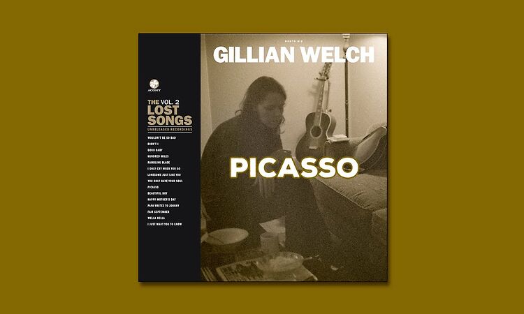 Gillian Welch - Picasso (Boots No. 2: The Lost Songs, Vol. 2 - Released September 18, 2020)