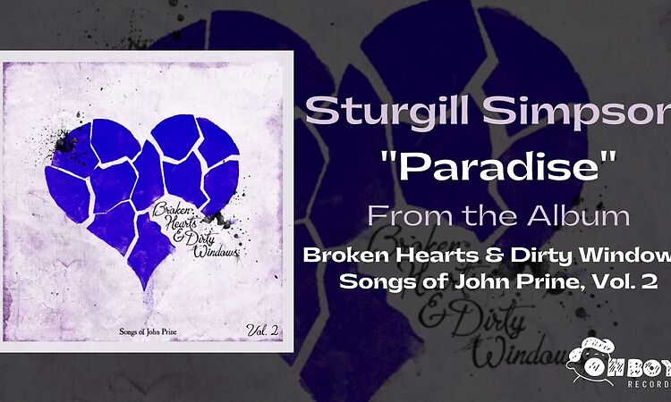 Sturgill Simpson - "Paradise" - Broken Hearts & Dirty Windows: Songs of John Prine, Vol. 2