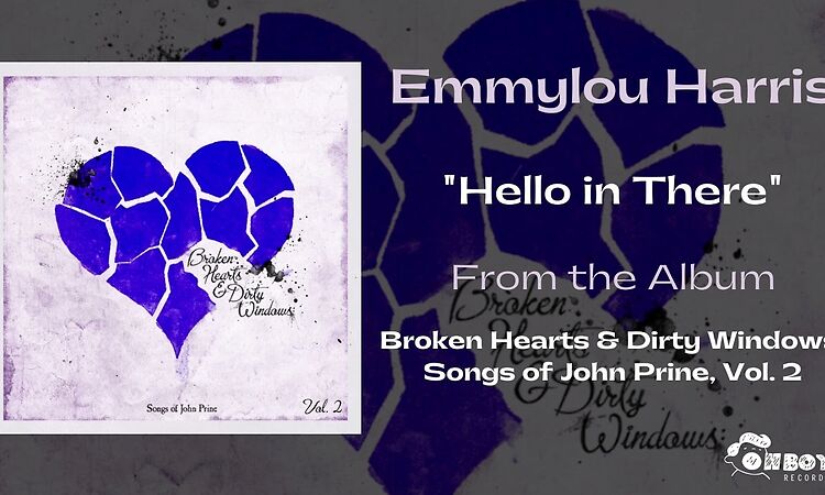 Emmylou Harris  - "Hello in There" -  Broken Hearts & Dirty Windows Vol. 2