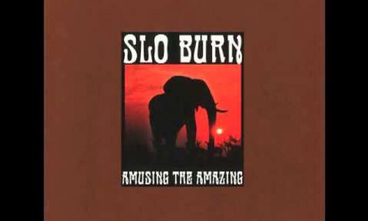 Slo Burn - Amusing the amazing [Full Album]