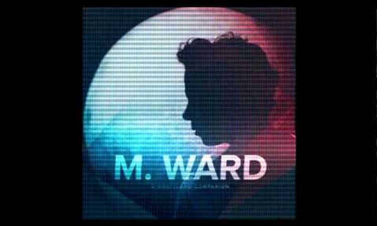 M. Ward - Me and My Shadow