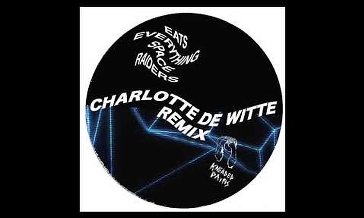 Eats Everything - Space Raiders (Charlotte de Witte Remix) [Kneaded Pains]
