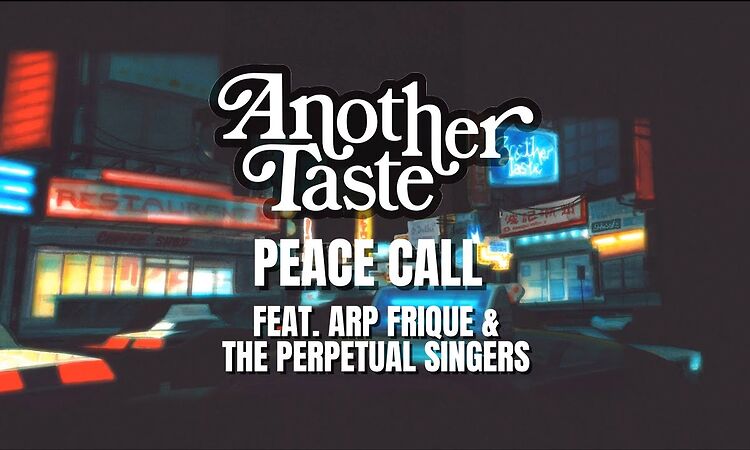 Another Taste ft. Arp Frique & The Perpetual Singers - Peace Call