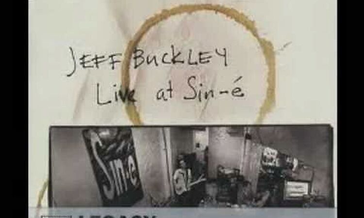 Jeff Buckley - Lover, You Should've Come Over (Live at Sin-é)