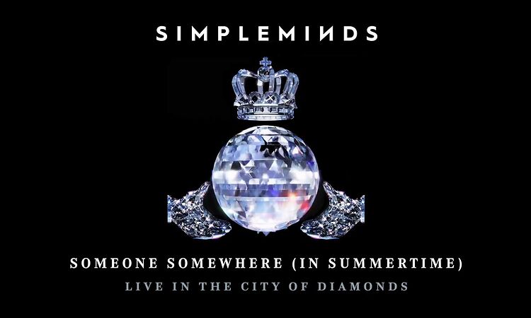 Simple Minds - Someone Somewhere (In Summertime) (Live in the City of Diamonds) (Official Audio)
