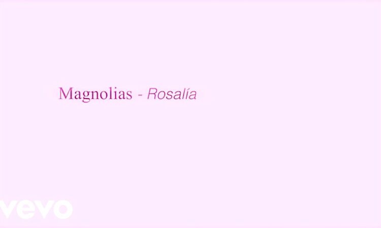 ROSALÍA - Magnolias (Official Lyric Video)