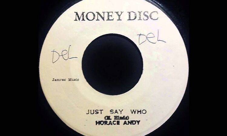 HORACE ANDY - Just Say Who [c.1972]