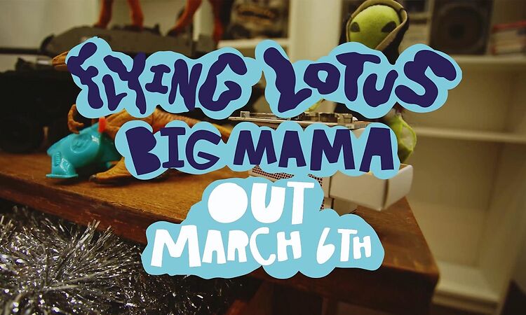  Flying Lotus presents: BIG MAMA, released March 06
