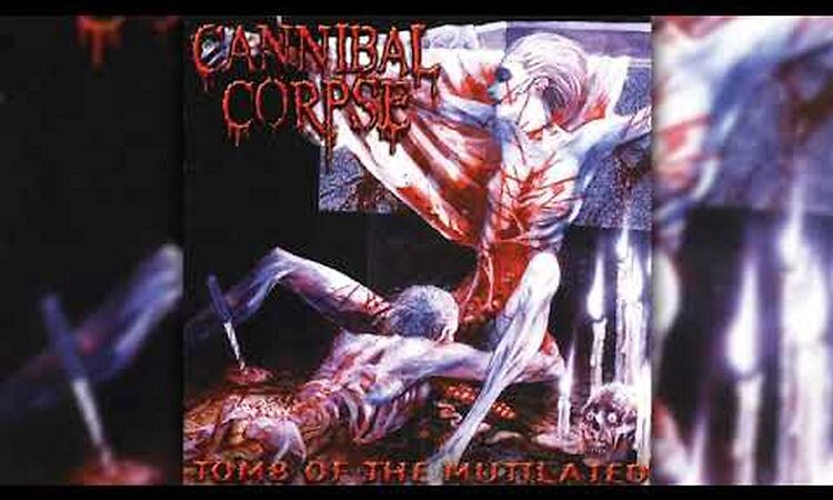 Cannibal Corpse - Tomb of The Mutilated (1992)