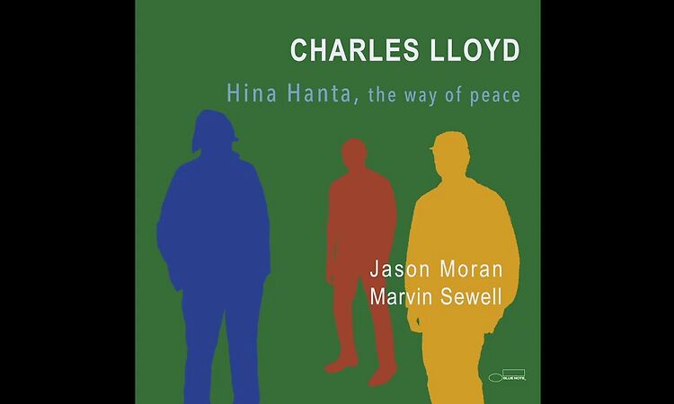 Charles Lloyd "Hina Hanta, the way of peace"
