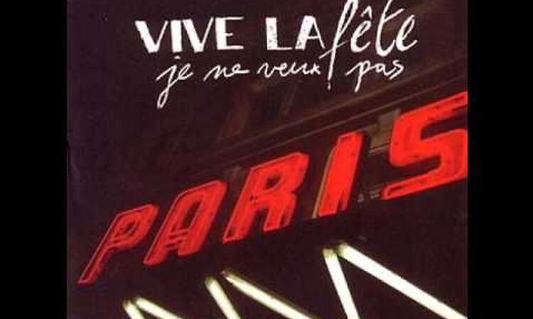 Vive La Fête  -- Je Ne Veux Pas