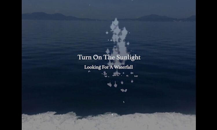 TURN ON THE SUNLIGHT / Looking For A Waterfall（Official Music Video）