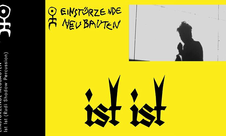 Einstürzende Neubauten - Ist Ist (Official: Rudi Shadow Percussion Version)