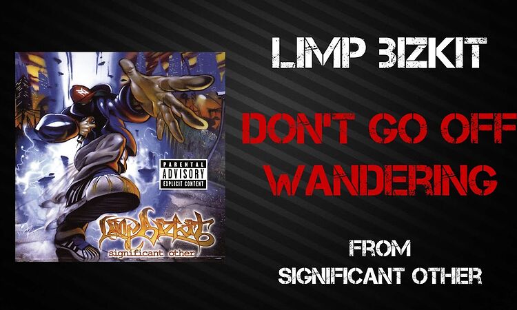 Limp Bizkit - Don't Go Off Wandering [Lyrics Video]