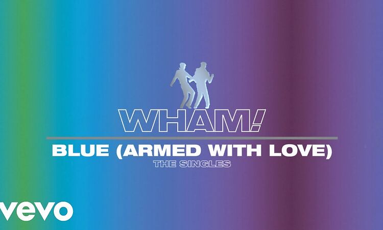 Wham! - Blue (Armed with Love) (Official Visualiser)