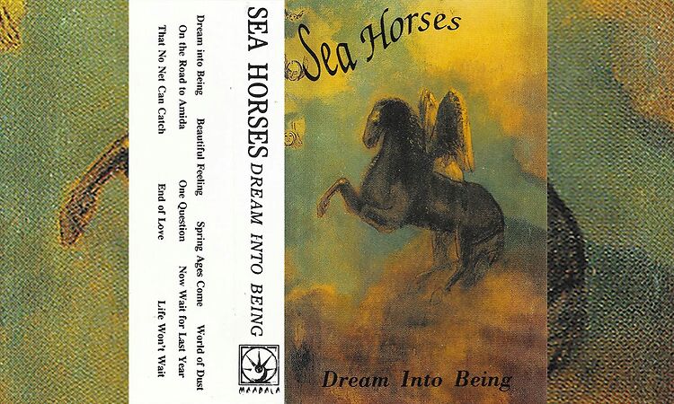 Sea Horses - Dream Into Being [1992]