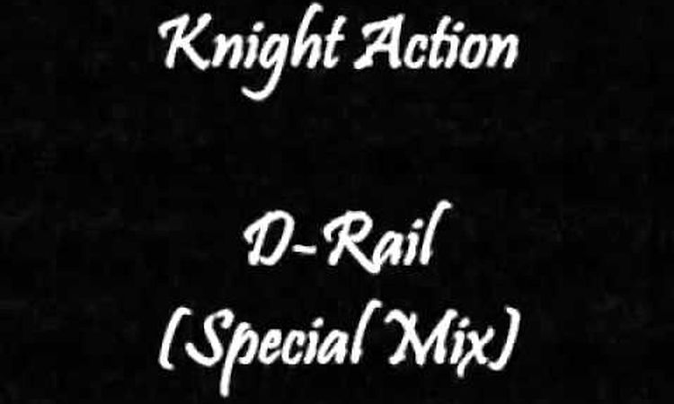 Knight Action - D-Rail (Special Mix)