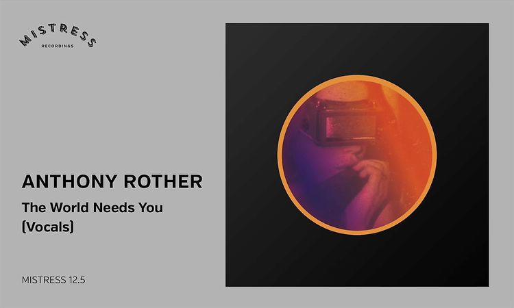 Anthony Rother - The World Needs You (Vocals) [Mistress 12.5]