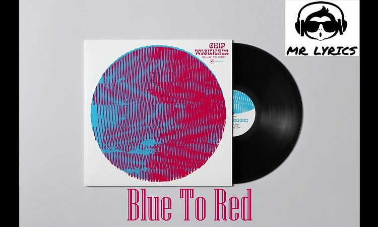 Chip Wickham - Blue To Red