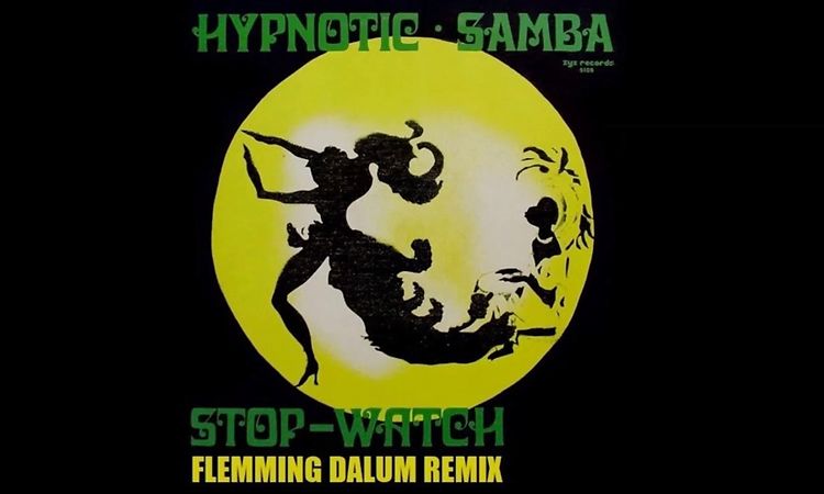 Hypnotic Samba - Stop Watch (Flemming Dalum Remix)